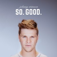 So. Good. - Johnny Stimson