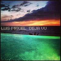 Déjà vu - Luis Miguel