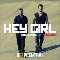 Hey Girl (Dreaming Of Moscow) - Deepcentral