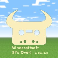 Minecraftsoft (It's Over) - Dan Bull