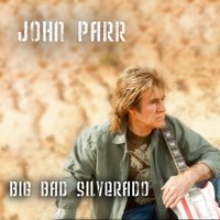 Big Bad Silverado - John Parr