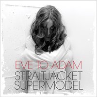 Straitjacket Supermodel - Eve To Adam