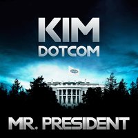 Mr. President - Kim Dotcom