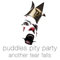 Another Tear Falls - Puddles Pity Party