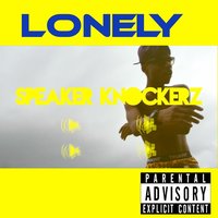Lonely (Clean) - Speaker Knockerz
