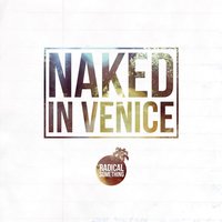 Naked in Venice - Radical Something