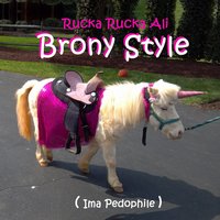 Brony Style (Ima Pedophile) - Rucka Rucka Ali