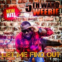 Let Me Find out Part 1 - 5th Ward Weebie