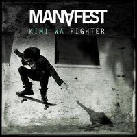 Kimi Wa Fighter - Manafest