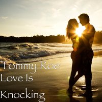 Love Is Knocking - Tommy Roe