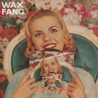 The Blonde Leading the Blonde - Wax Fang