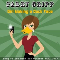 Girl Making a Duck Face - Parry Gripp