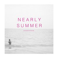 Nearly Summer - Sanders Bohlke