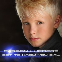 Get to Know You Girl - Carson Lueders