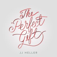 The Perfect Gift - JJ Heller