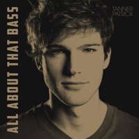 All About That Bass - Tanner Patrick