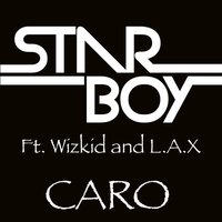 Caro (feat. Wizkid & L.a.X) - Starboy