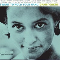 I Want To Hold Your Hand - Grant Green