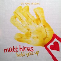 Hold You Up - Matt Hires