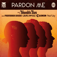 Pardon Me - Naughty Boy, Professor Green, Laura Mvula