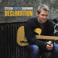 Declaration Of Dependence - Steven Curtis Chapman