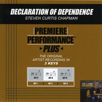 Declaration Of Dependence (Key-Eb-Premiere Performance Plus) - Steven Curtis Chapman