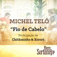 Fio de Cabelo - Chitãozinho, Xororó, Michel Teló