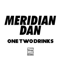 One Two Drinks - Meridian Dan