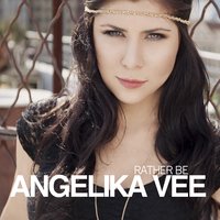 Rather Be - Angelika Vee