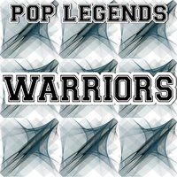 Warriors - Pop legends
