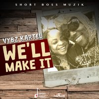 We'll Make It - VYBZ Kartel