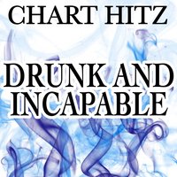 Drunk and Incapable - Tribute to Krishane and Melissa Steel - Chart hitz