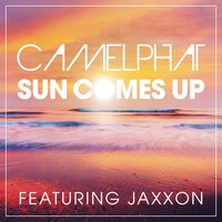 Sun Comes Up - Camelphat, Jaxxon