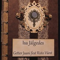 Isa Jälgedes (feat. Risto Vürst) - Getter Jaani