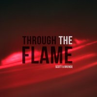 Through the Flame - Scott & Brendo