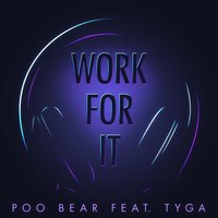 Work for It (feat. Tyga) - Poo Bear