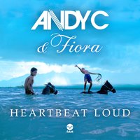 Heartbeat Loud - Andy C, Fiora