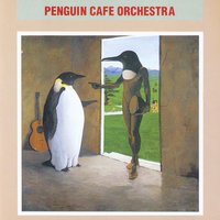 Cutting Branches For A Temporary Shelter - Penguin Cafe Orchestra