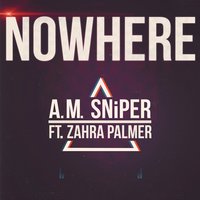 Nowhere - A.M. SNiPER, Zahra Palmer, Achilles