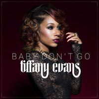 Baby Don't Go - Tiffany Evans