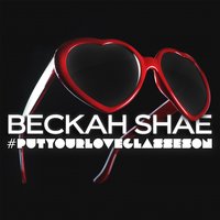 #Putyourloveglasseson - Beckah Shae