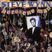 Kerosene Man - Steve Wynn