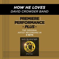How He Loves (Medium Key-Premiere Performance Plus w/ Background Vocals) - David Crowder Band
