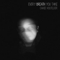 Every Breath You Take - Chase Holfelder