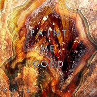 Paint Me Gold - Oh, Be Clever
