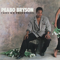 Take No Prisoners (In the Game of Love) - Peabo Bryson