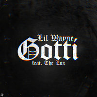 Gotti - Lil Wayne, The Lox