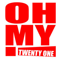 Twenty One - Oh My!