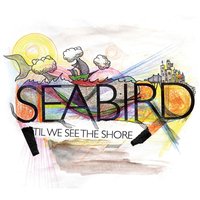 'Til We See The Shore - Seabird