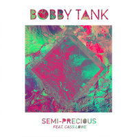 Semi-Precious - Bobby Tank, Cass Lowe